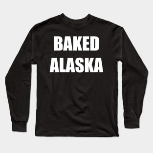 Baked Alaska Long Sleeve T-Shirt